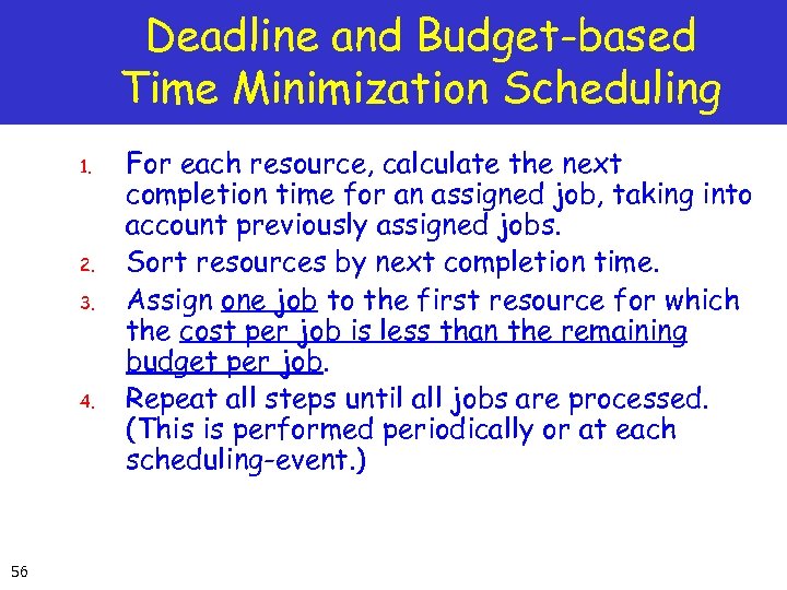 Deadline and Budget-based Time Minimization Scheduling 1. 2. 3. 4. 56 For each resource,