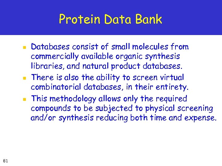 Protein Data Bank n n n 81 Databases consist of small molecules from commercially