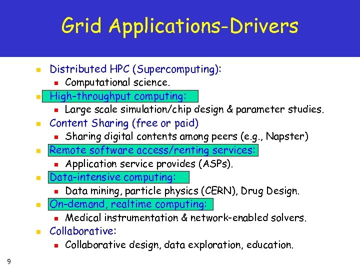 Grid Applications-Drivers n n n n 9 Distributed HPC (Supercomputing): n Computational science. High-throughput