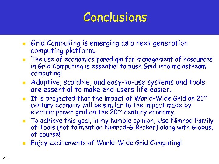 Conclusions n n n 94 Grid Computing is emerging as a next generation computing