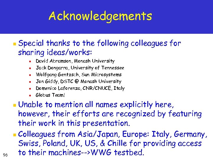 Acknowledgements n Special thanks to the following colleagues for sharing ideas/works: n n n