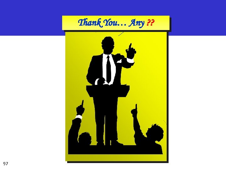 Thank You… Any ? ? 97 