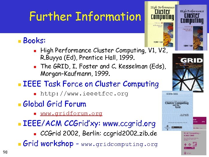 Further Information n Books: n n n IEEE Task Force on Cluster Computing n