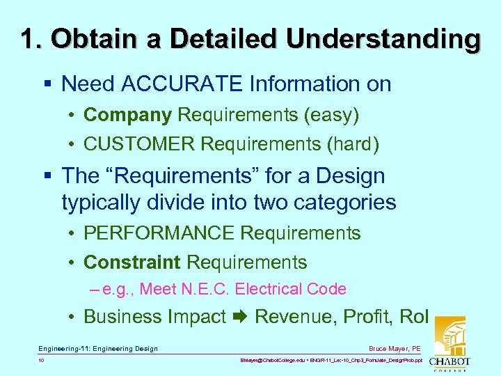 1. Obtain a Detailed Understanding § Need ACCURATE Information on • Company Requirements (easy)