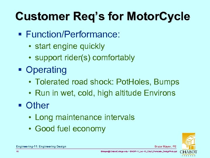 Customer Req’s for Motor. Cycle § Function/Performance: • start engine quickly • support rider(s)