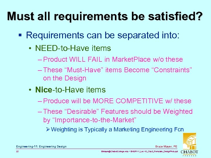 Must all requirements be satisfied? § Requirements can be separated into: • NEED-to-Have items