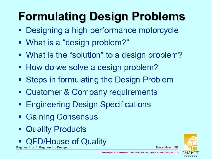 Formulating Design Problems § § § § § Designing a high-performance motorcycle What is