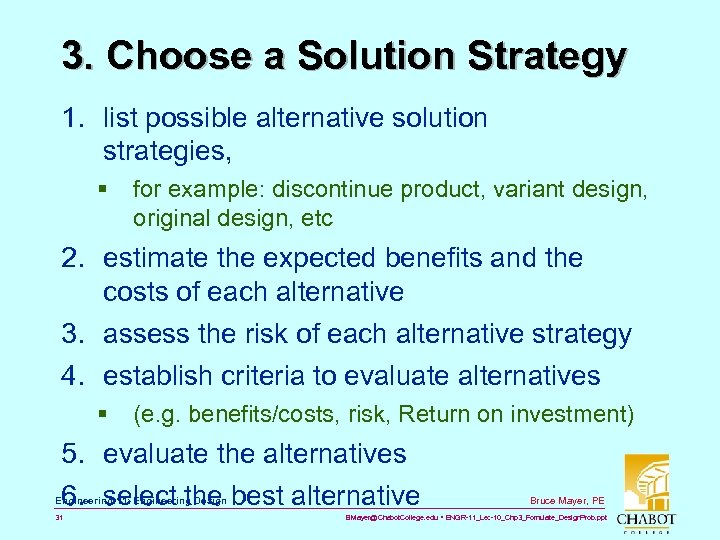 3. Choose a Solution Strategy 1. list possible alternative solution strategies, § for example: