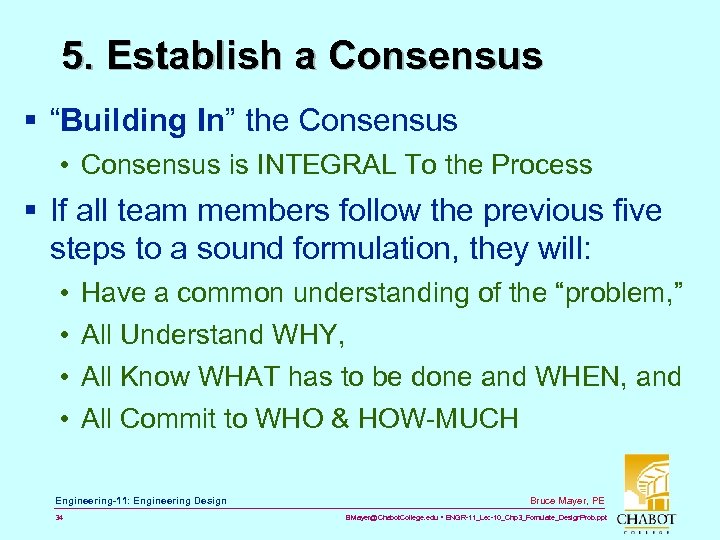 5. Establish a Consensus § “Building In” the Consensus • Consensus is INTEGRAL To
