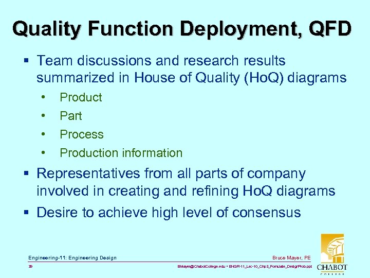 Quality Function Deployment, QFD § Team discussions and research results summarized in House of