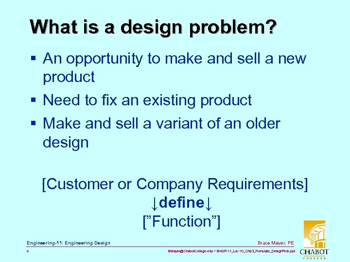 What is a design problem? § An opportunity to make and sell a new