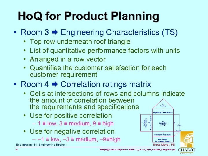 Ho. Q for Product Planning § Room 3 Engineering Characteristics (TS) • • Top
