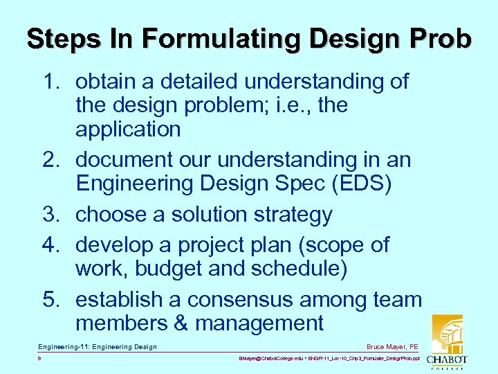 Steps In Formulating Design Prob 1. obtain a detailed understanding of the design problem;