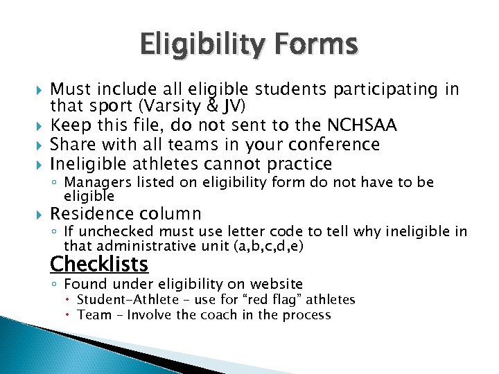Eligibility Forms Must include all eligible students participating in that sport (Varsity & JV)