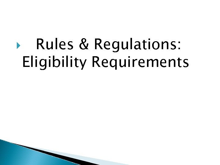  Rules & Regulations: Eligibility Requirements 