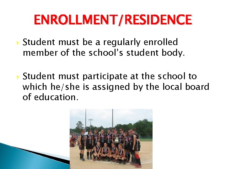 ENROLLMENT/RESIDENCE Student must be a regularly enrolled member of the school’s student body. Student