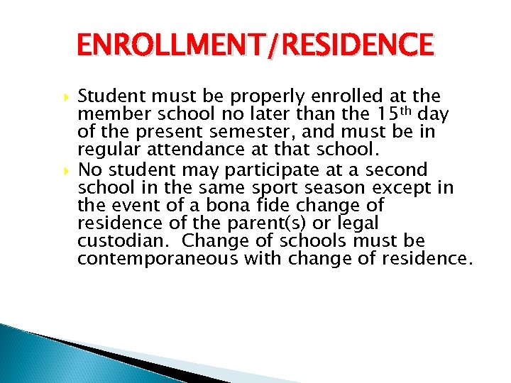 ENROLLMENT/RESIDENCE Student must be properly enrolled at the member school no later than the