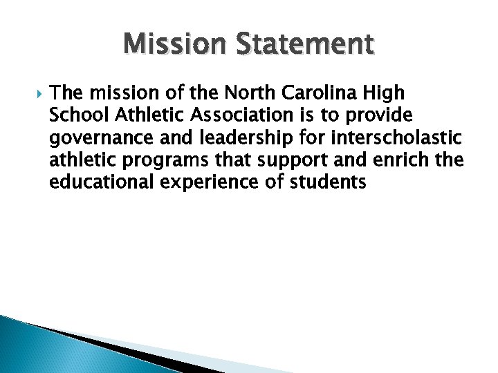 Mission Statement The mission of the North Carolina High School Athletic Association is to
