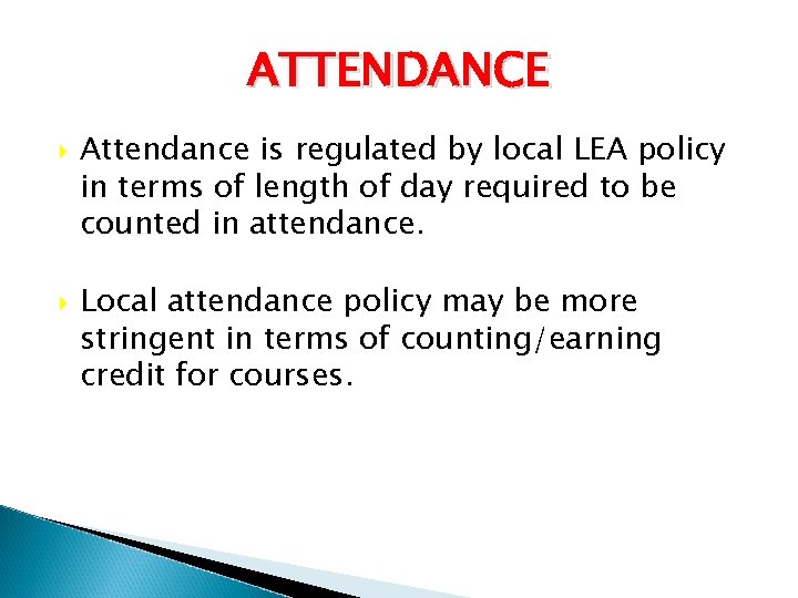 ATTENDANCE Attendance is regulated by local LEA policy in terms of length of day