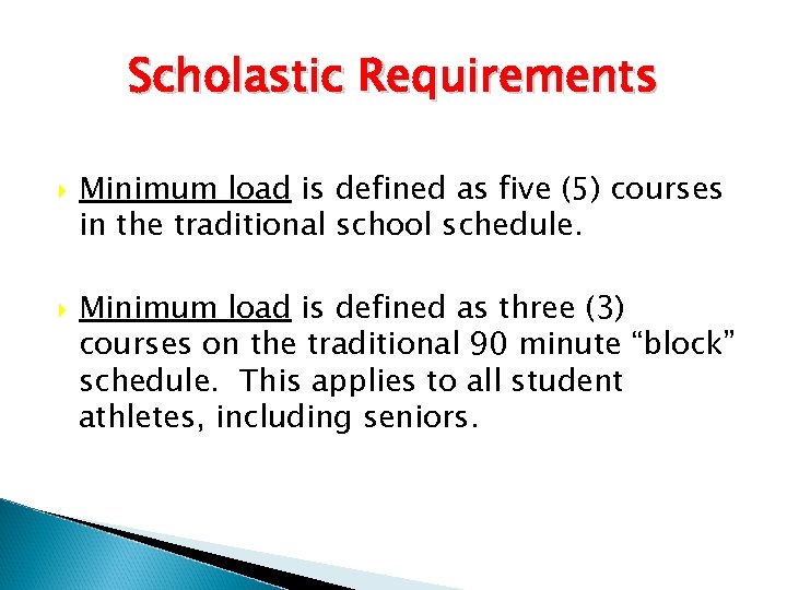 Scholastic Requirements Minimum load is defined as five (5) courses in the traditional school