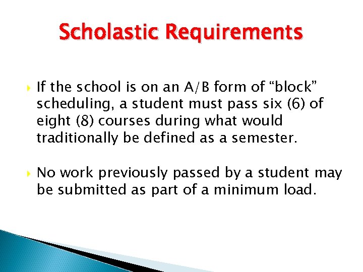 Scholastic Requirements If the school is on an A/B form of “block” scheduling, a