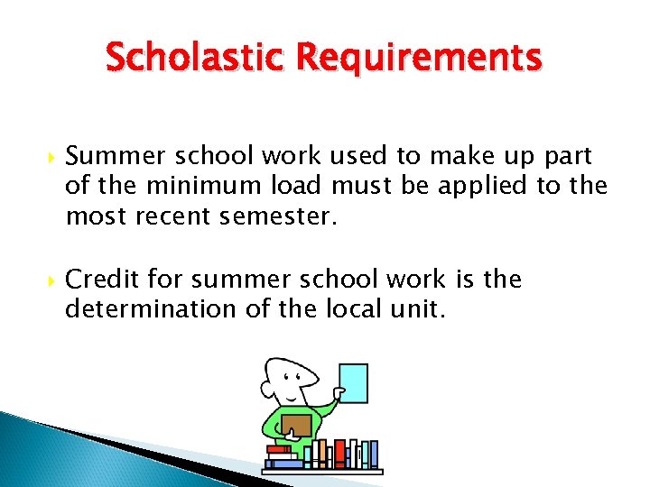 Scholastic Requirements Summer school work used to make up part of the minimum load