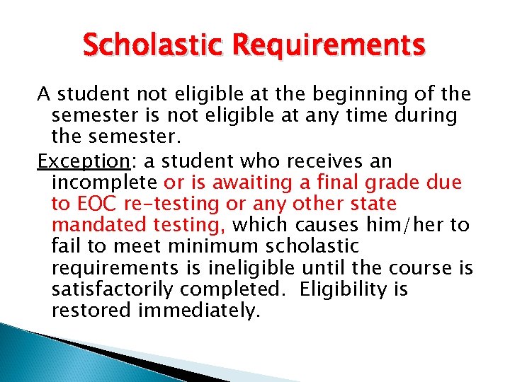 Scholastic Requirements A student not eligible at the beginning of the semester is not