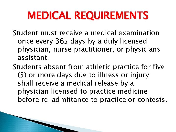 MEDICAL REQUIREMENTS Student must receive a medical examination once every 365 days by a