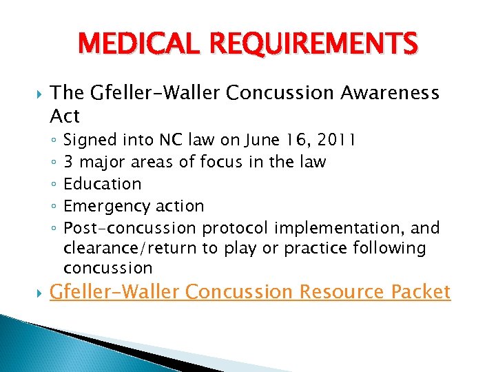 MEDICAL REQUIREMENTS The Gfeller-Waller Concussion Awareness Act ◦ ◦ ◦ Signed into NC law