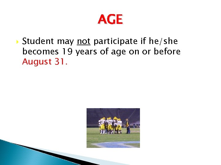 AGE Student may not participate if he/she becomes 19 years of age on or
