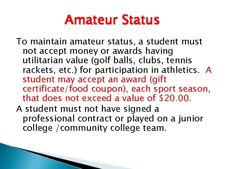 Amateur Status To maintain amateur status, a student must not accept money or awards