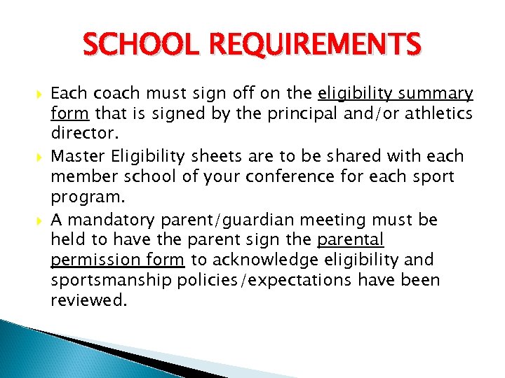 SCHOOL REQUIREMENTS Each coach must sign off on the eligibility summary form that is