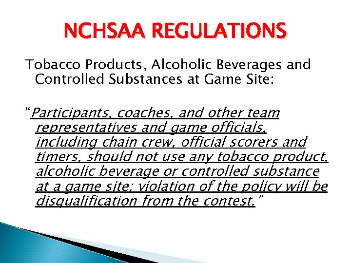 NCHSAA REGULATIONS Tobacco Products, Alcoholic Beverages and Controlled Substances at Game Site: “Participants, coaches,