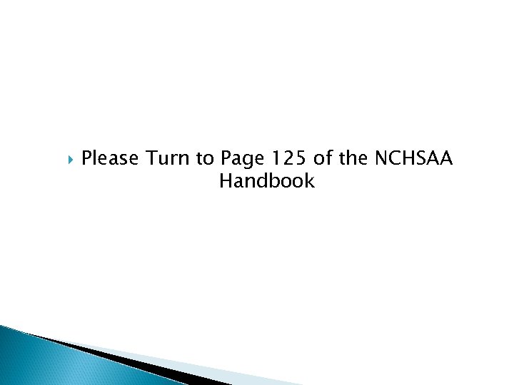  Please Turn to Page 125 of the NCHSAA Handbook 
