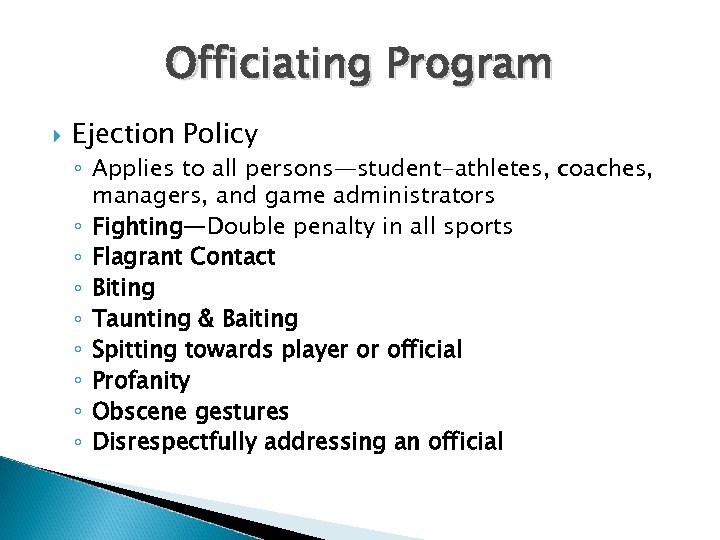 Officiating Program Ejection Policy ◦ Applies to all persons—student-athletes, coaches, managers, and game administrators