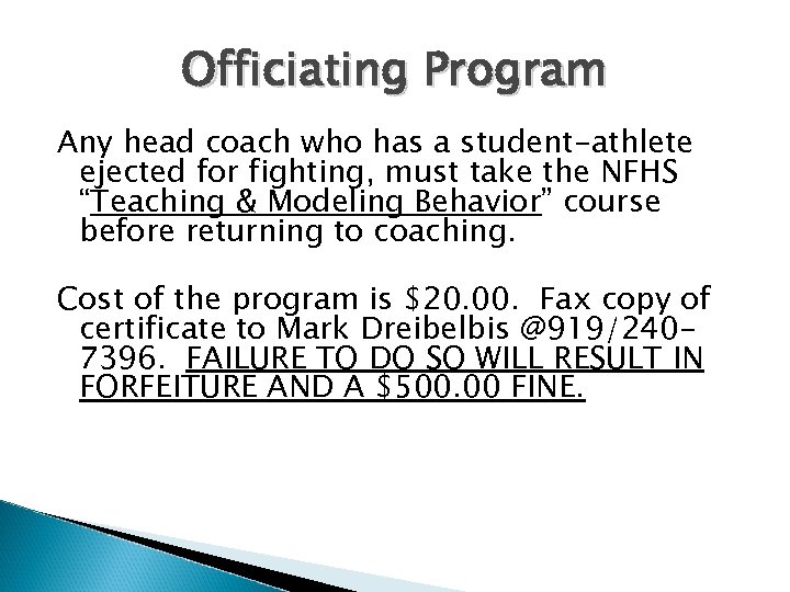 Officiating Program Any head coach who has a student-athlete ejected for fighting, must take