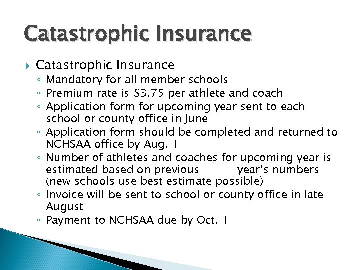 Catastrophic Insurance ◦ Mandatory for all member schools ◦ Premium rate is $3. 75