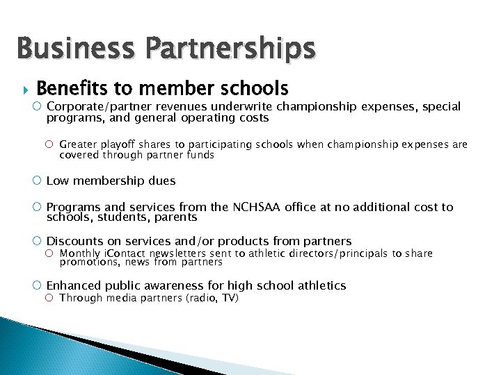 Business Partnerships Benefits to member schools Corporate/partner revenues underwrite championship expenses, special programs, and