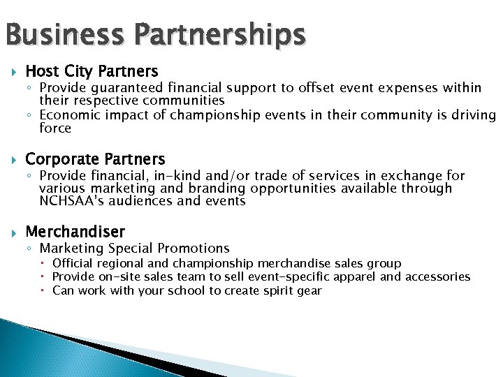 Business Partnerships Host City Partners Corporate Partners Merchandiser ◦ Provide guaranteed financial support to
