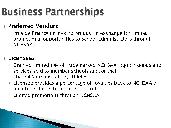 Business Partnerships Preferred Vendors ◦ Provide finance or in-kind product in exchange for limited