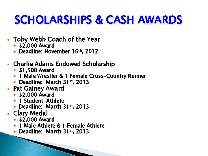 SCHOLARSHIPS & CASH AWARDS Toby Webb Coach of the Year $2, 000 Award Deadline:
