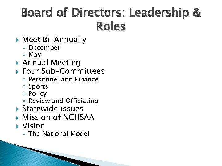 Board of Directors: Leadership & Roles Meet Bi-Annually ◦ December ◦ May Annual Meeting