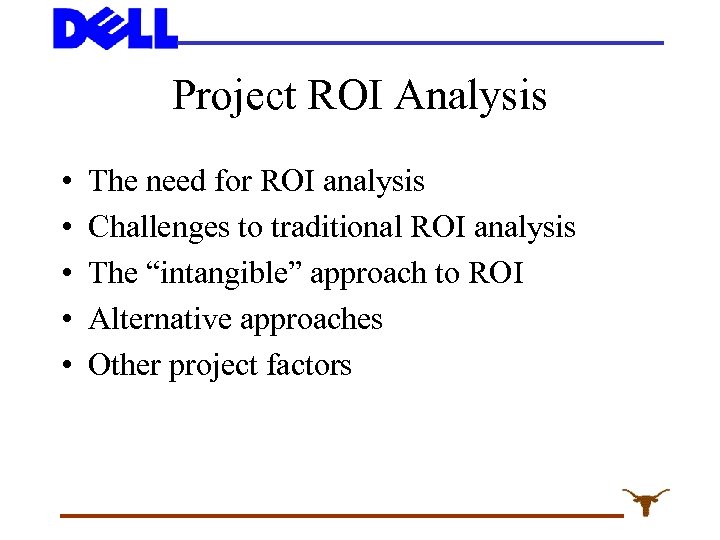 Project ROI Analysis • • • The need for ROI analysis Challenges to traditional