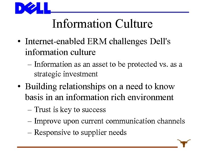 Information Culture • Internet-enabled ERM challenges Dell's information culture – Information as an asset