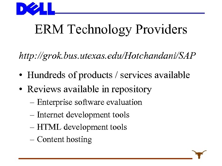 ERM Technology Providers http: //grok. bus. utexas. edu/Hotchandani/SAP • Hundreds of products / services