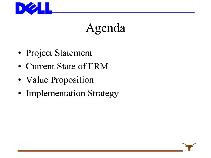 Agenda • • Project Statement Current State of ERM Value Proposition Implementation Strategy 