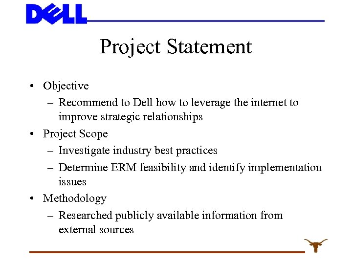 Project Statement • Objective – Recommend to Dell how to leverage the internet to