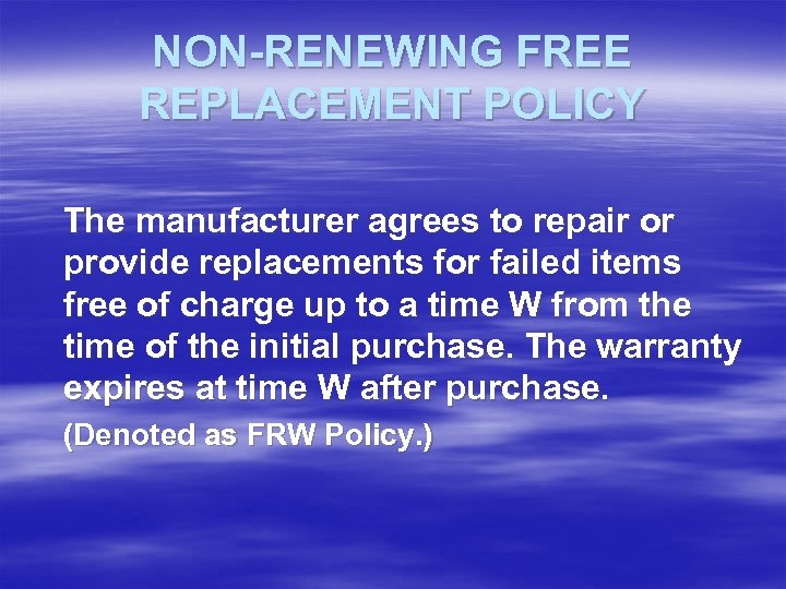 NON-RENEWING FREE REPLACEMENT POLICY The manufacturer agrees to repair or provide replacements for failed