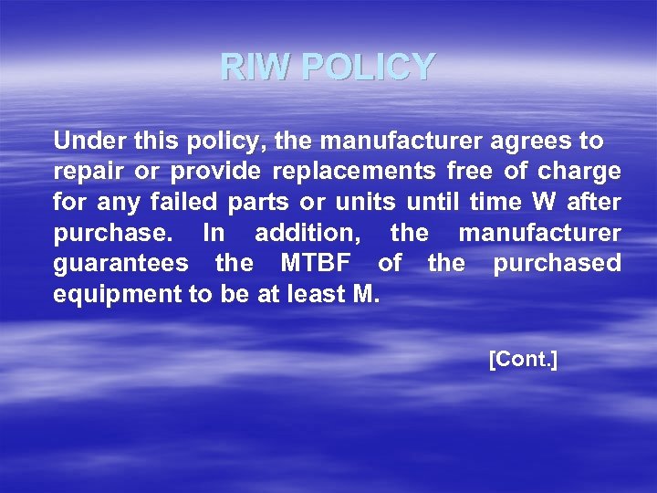 RIW POLICY Under this policy, the manufacturer agrees to repair or provide replacements free