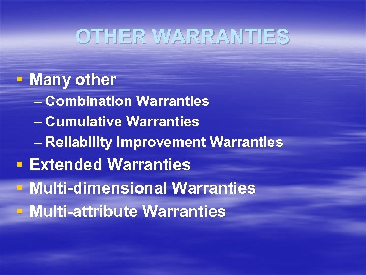 OTHER WARRANTIES § Many other – Combination Warranties – Cumulative Warranties – Reliability Improvement